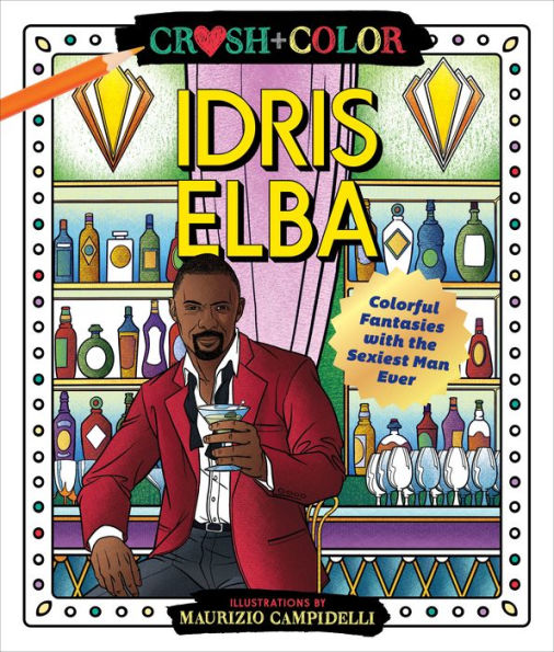 Crush and Color: Idris Elba: Colorful Fantasies with the Sexiest Man Ever