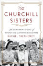 The Churchill Sisters: The Extraordinary Lives of Winston and Clementine's Daughters