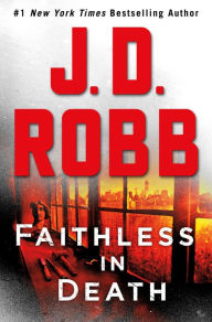 Title: Faithless in Death: An Eve Dallas Novel (In Death Series #52), Author: J. D. Robb