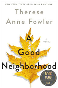 Title: A Good Neighborhood (Barnes & Noble Book Club Edition), Author: Therese Anne Fowler