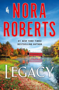 Title: Legacy: A Novel, Author: Nora Roberts