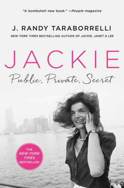 Jackie: Public, Private, Secret by J. Randy Taraborrelli, Hardcover