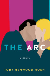 Title: The Arc: A Novel, Author: Tory Henwood Hoen
