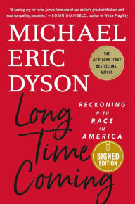 Title: Long Time Coming: Reckoning with Race in America (Signed Book), Author: Michael Eric Dyson