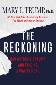 Title: The Reckoning: Our Nation's Trauma and Finding a Way to Heal, Author: Mary L. Trump