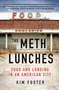 Title: The Meth Lunches: Food and Longing in an American City, Author: Kim Foster