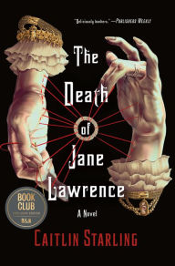 Title: The Death of Jane Lawrence (Barnes & Noble Book Club Edition), Author: Caitlin Starling