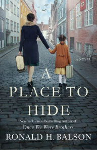 Title: A Place to Hide: A Novel, Author: Ronald H. Balson