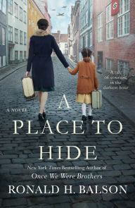 Title: A Place to Hide: A Novel, Author: Ronald H. Balson