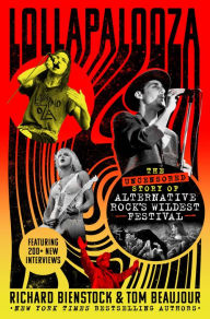 Title: Lollapalooza: The Uncensored Story of Alternative Rock's Wildest Festival, Author: Richard Bienstock