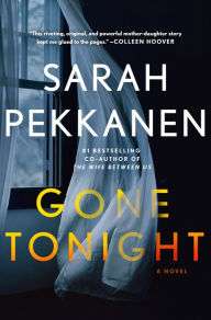 Title: Gone Tonight: A Novel, Author: Sarah Pekkanen