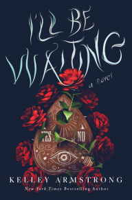 Title: I'll Be Waiting: A Novel, Author: Kelley Armstrong