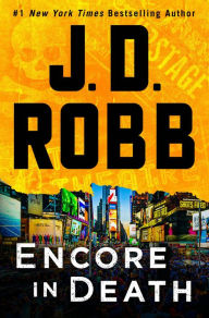 Title: Encore in Death: An Eve Dallas Novel (In Death Series #56), Author: J. D. Robb