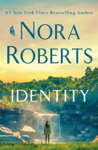 Title: Identity: A Novel, Author: Nora Roberts