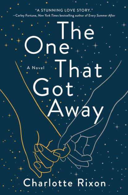 The One That Got Away A Novel By Charlotte Rixon Hardcover Barnes And Noble® 