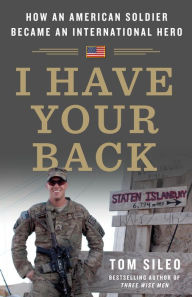 Title: I Have Your Back: How an American Soldier Became an International Hero, Author: Tom Sileo