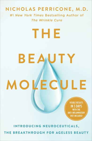 The Beauty Molecule: Introducing Neuroceuticals, the Breakthrough for Ageless Beauty