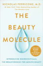 The Beauty Molecule: Introducing Neuroceuticals, the Breakthrough for Ageless Beauty