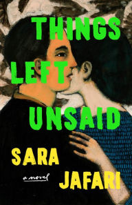 Title: Things Left Unsaid: A Novel, Author: Sara Jafari