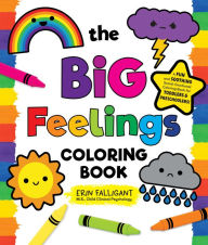 Title: The Big Feelings Coloring Book: A Fun and Soothing Social-Emotional Coloring Book for Toddlers and Preschoolers!, Author: Erin Falligant