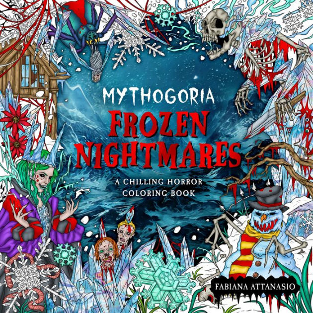 Mythogoria: Frozen Nightmares: A Chilling Horror Coloring Book [Book]