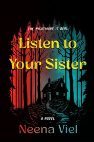 Title: Listen to Your Sister: A Novel, Author: Neena Viel