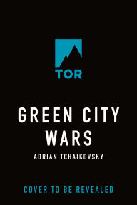 Title: Green City Wars, Author: Adrian Tchaikovsky