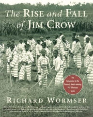 Title: The Rise and Fall of Jim Crow, Author: Richard Wormser