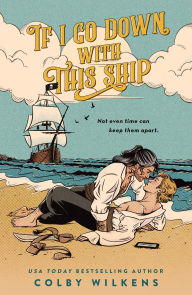 Title: If I Go Down with This Ship, Author: Colby Wilkens