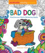 Zendoodle Coloring Presents Bad Dog!: Mischievous Mutts Behaving Badly