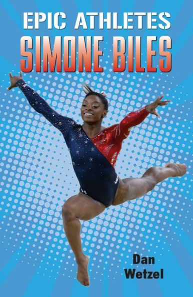 Simone Biles (Epic Athletes Series #7)