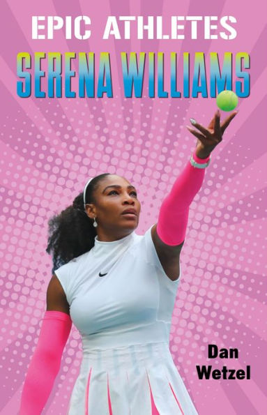 Serena Williams (Epic Athletes Series #3)