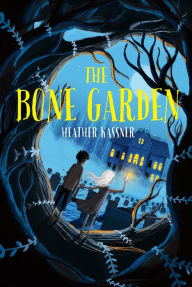 Download full ebooks The Bone Garden (English literature) by Heather Kassner, Matt Saunders