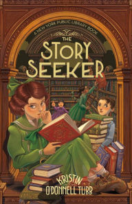 Books in english pdf to download for free The Story Seeker: A New York Public Library Book 9781250301093 (English literature) by Kristin O'Donnell Tubb, Iacopo Bruno