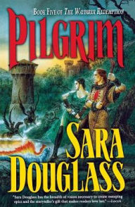 Title: Pilgrim: Book Five of the Wayfarer Redemption, Author: Sara Douglass
