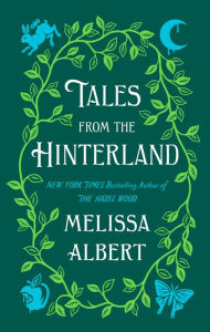 Title: Tales from the Hinterland, Author: Melissa Albert