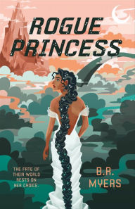 Title: Rogue Princess, Author: B. R. Myers