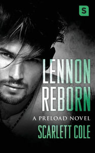 Title: Lennon Reborn (Preload Series #4), Author: Scarlett Cole