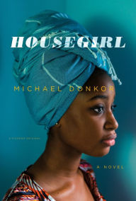 Title: Housegirl, Author: Michael Donkor