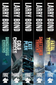 Title: The Jerry Mitchell Series: Dangerous Ground, Cold Choices, Exit Plan, Shattered Trident, Fatal Thunder, Author: Larry Bond