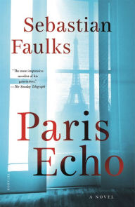 Title: Paris Echo: A Novel, Author: Sebastian Faulks