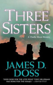 Title: Three Sisters: A Charlie Moon Mystery, Author: James D. Doss