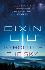 Title: To Hold Up the Sky, Author: Cixin Liu