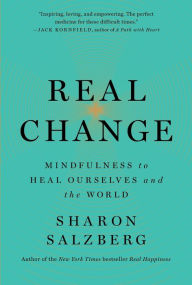 Title: Real Change: Mindfulness to Heal Ourselves and the World, Author: Sharon Salzberg