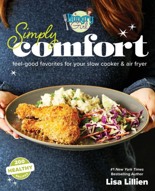 Hungry Girl Simply Comfort: Feel-Good Favorites for Your Slow Cooker & Air  Fryer|Paperback