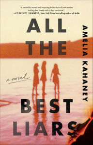 Title: All the Best Liars: A Novel, Author: Amelia Kahaney