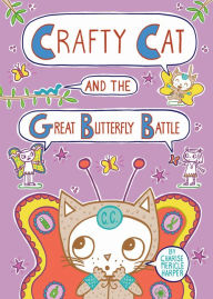 Title: Crafty Cat and the Great Butterfly Battle (Crafty Cat Series #3), Author: Charise Mericle Harper