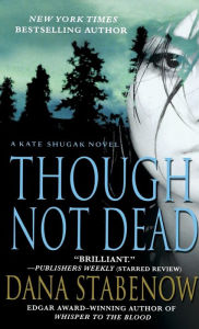 Title: Though Not Dead (Kate Shugak Series #18), Author: DANA STABENOW