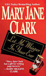 Title: Let Me Whisper in Your Ear, Author: MARY JANE CLARK