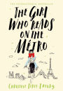 The Girl Who Reads on the Métro: A Novel